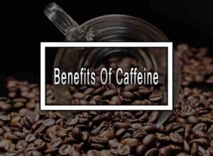 4 Benefits Of Caffeine