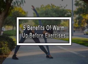 5 Benefits Of Warm Up Before Exercises