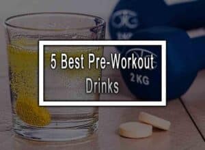 5 Best Pre-Workout Drinks