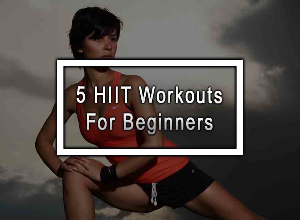5 HIIT Workouts For Beginners