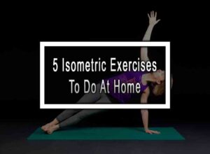 5 Isometric Exercises To Do At Home