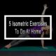 5 Isometric Exercises To Do At Home