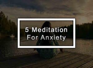 5 Meditation For Anxiety
