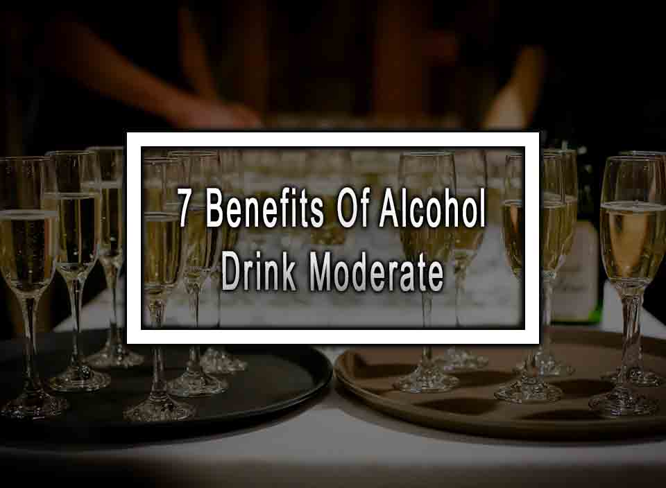 7 Benefits Of Alcohol Drink Moderate