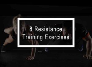 8 Resistance Training Exercises