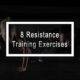 8 Resistance Training Exercises