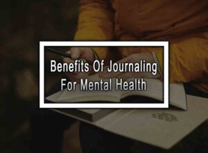 Benefits Of Journaling For Mental Health