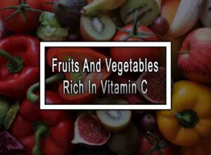 Fruits And Vegetables Rich In Vitamin C