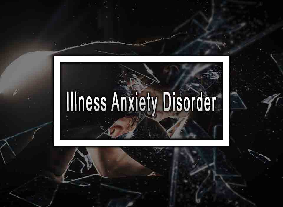 Illness Anxiety Disorder