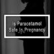 Is Paracetamol Safe In Pregnancy