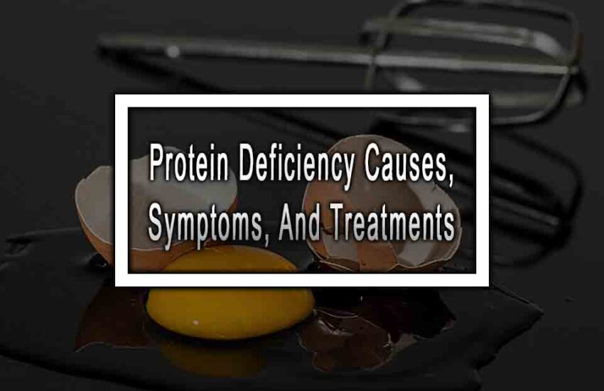 Protein Deficiency Causes, Symptoms, And Treatments