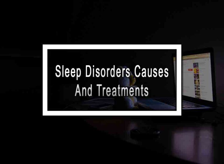 Sleep Disorders Causes And Treatments