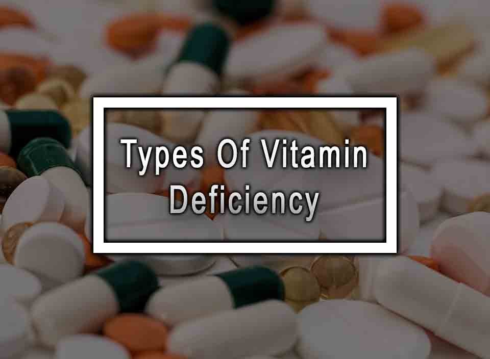 Types Of Vitamin Deficiency