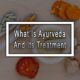 What Is Ayurveda And Its Treatment