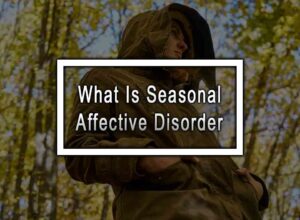 What Is Seasonal Affective Disorder