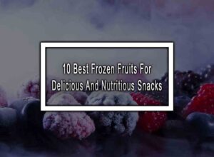 10 Best Frozen Fruits For Delicious And Nutritious Snacks