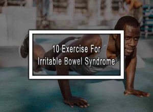 10 Exercise For Irritable Bowel Syndrome