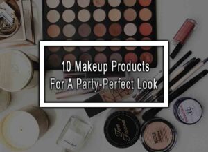 10 Makeup Products For A Party-Perfect Look