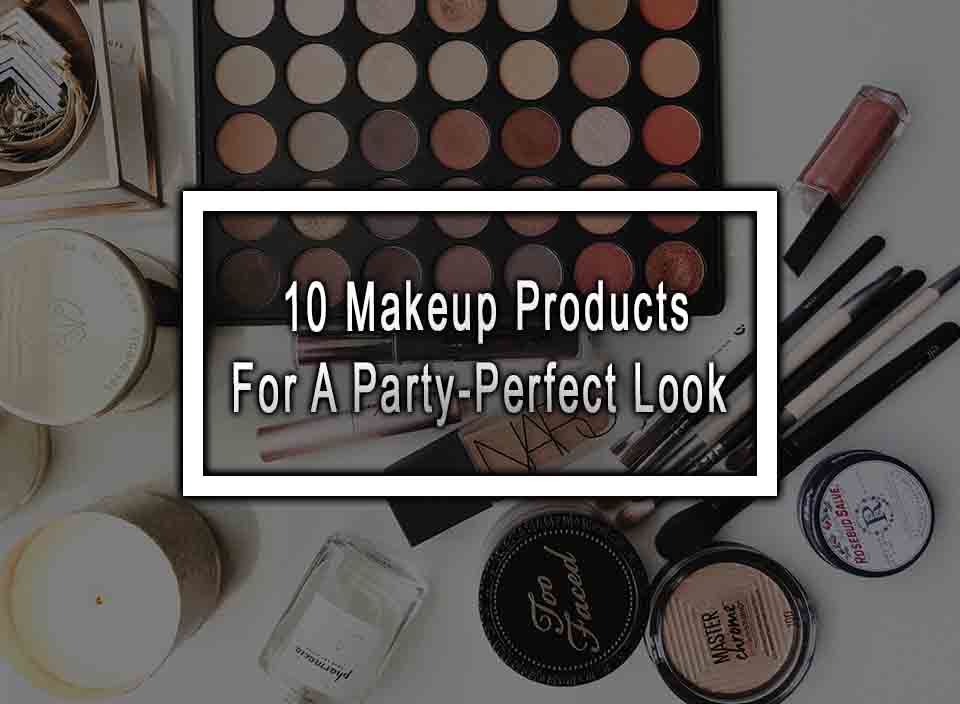 10 Makeup Products For A Party-Perfect Look