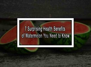 7 Surprising Health Benefits of Watermelon You Need to Know