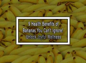 9 Health Benefits of Bananas You Can't Ignore! Unlock Joyful Wellness