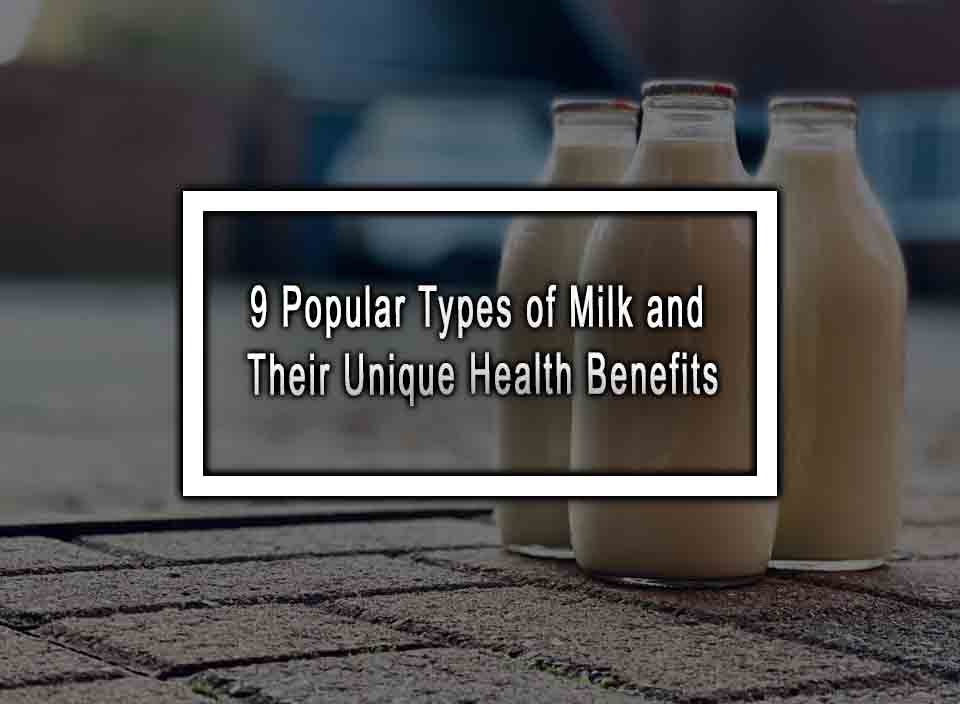 9 Popular Types of Milk and Their Unique Health Benefits