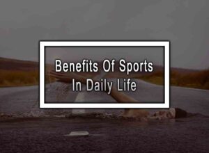 Benefits Of Sports In Daily Life