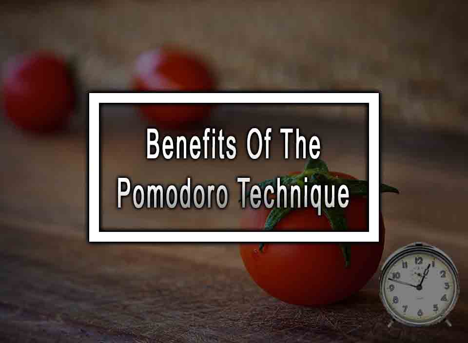 Benefits Of The Pomodoro Technique