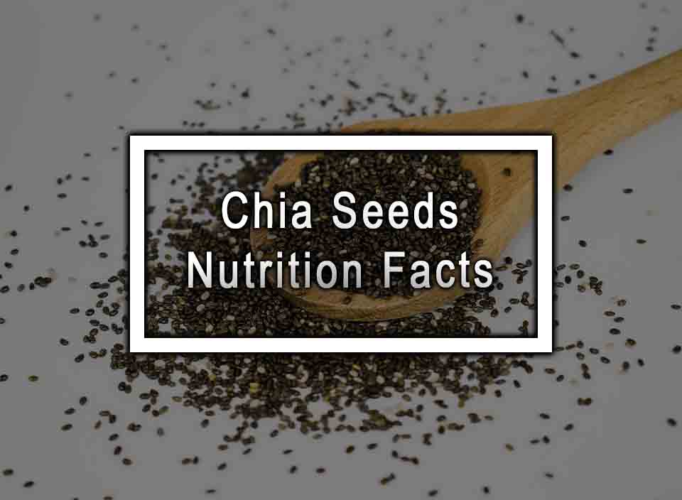 8 Chia Seeds Nutrition Facts