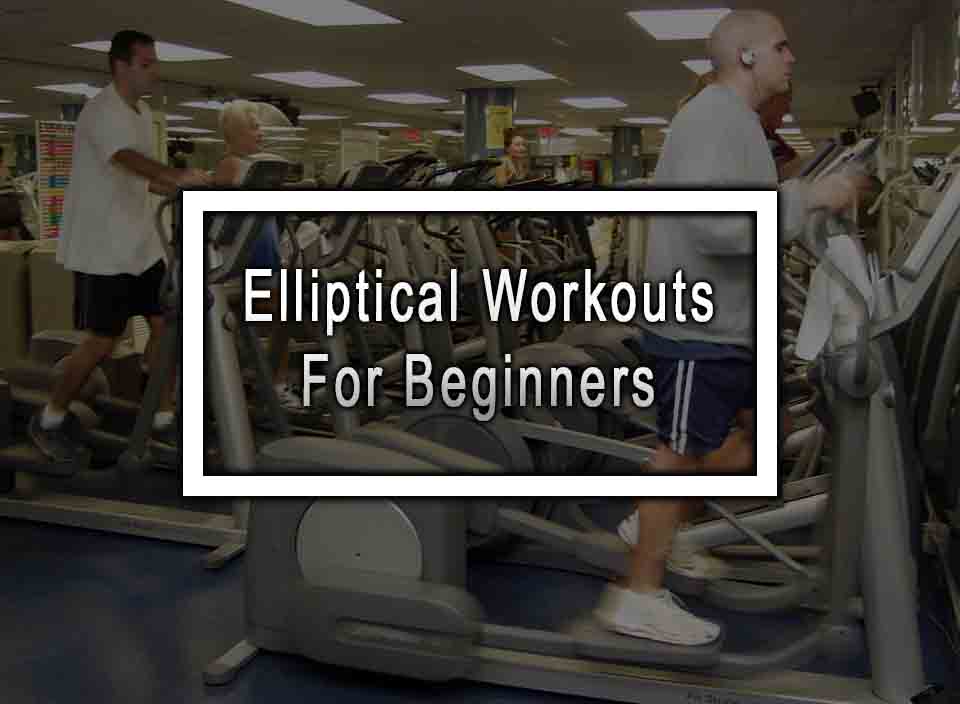 Elliptical Workouts For Beginners