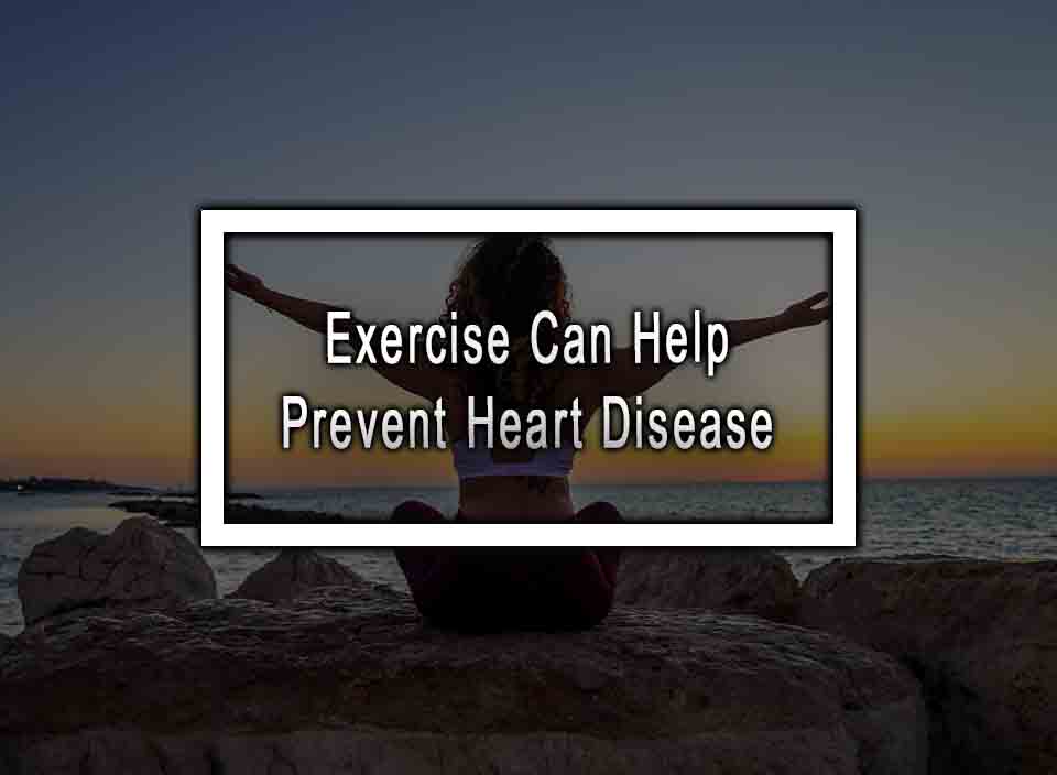 Exercise Can Help Prevent Heart Disease