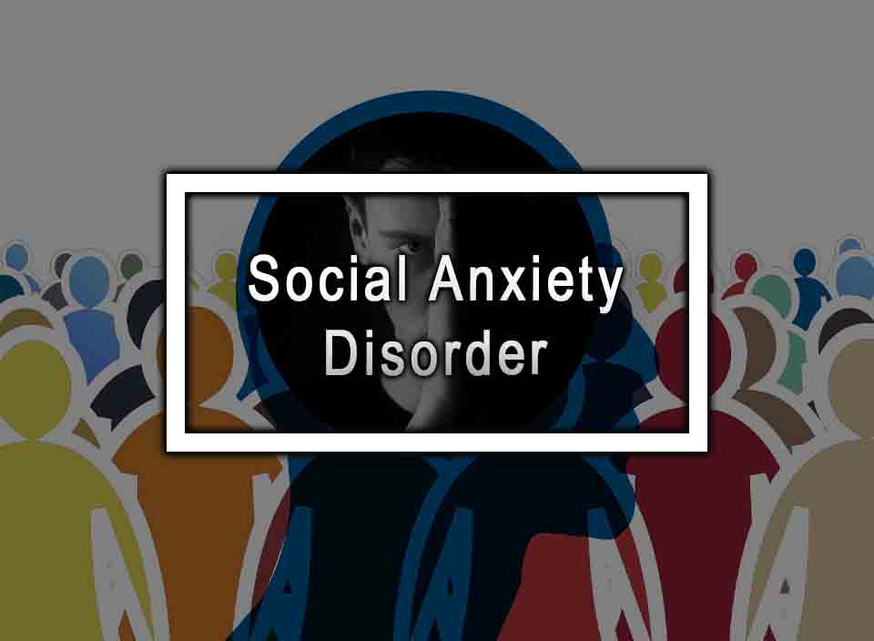 Social Anxiety Disorder