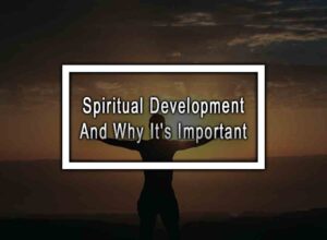 Spiritual Development And Why It's Important
