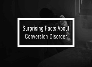 Surprising Facts About Conversion Disorder You Need to Know
