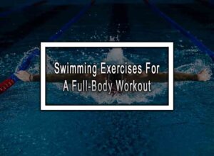 Swimming Exercises For A Full-Body Workout