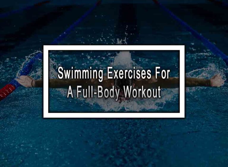 10 Swimming Exercises For A FullBody Workout
