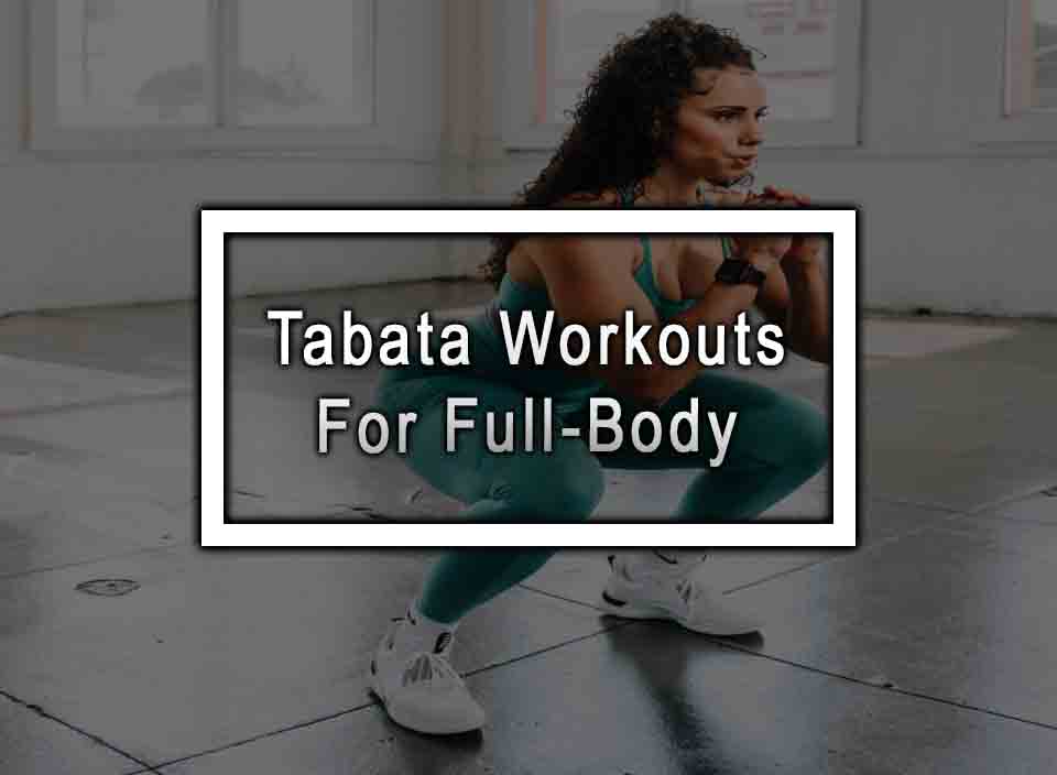 Tabata Workouts For Full-Body