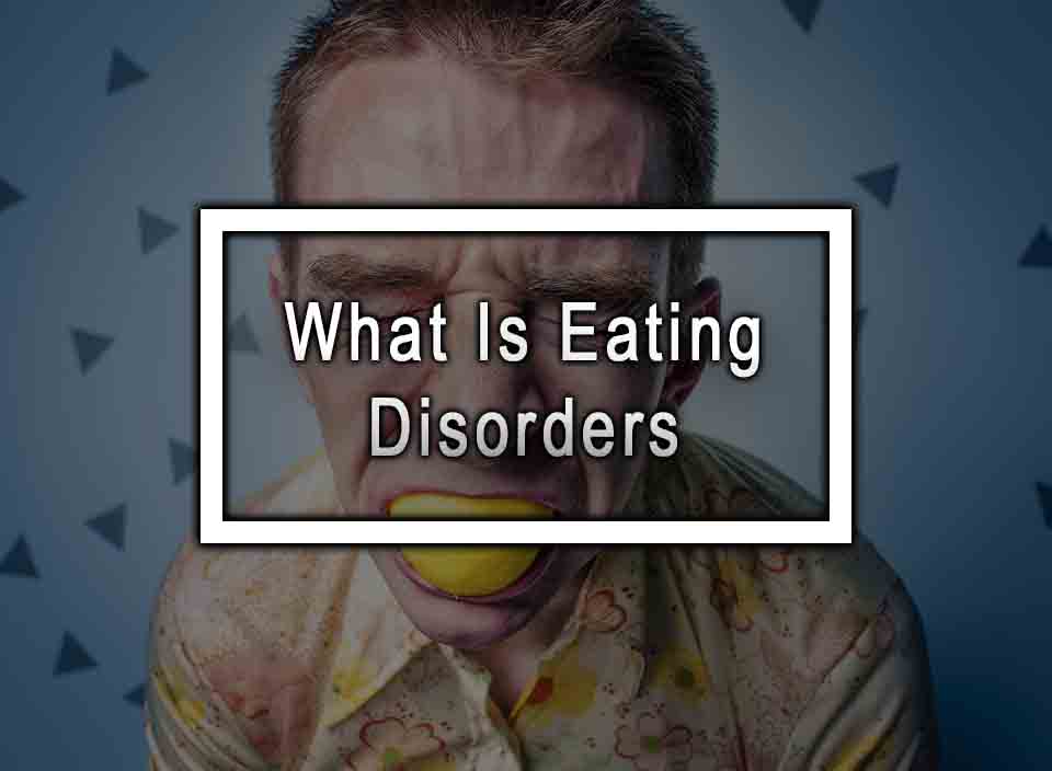 What Is Eating Disorders