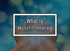 What Is Holistic Healing