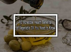 Health Benefits of Vegetable Oil