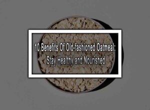 10 Benefits Of Old-fashioned Oatmeal