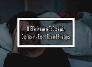 10 Effective Ways To Cope With Depression - Expert Tips and Strategies