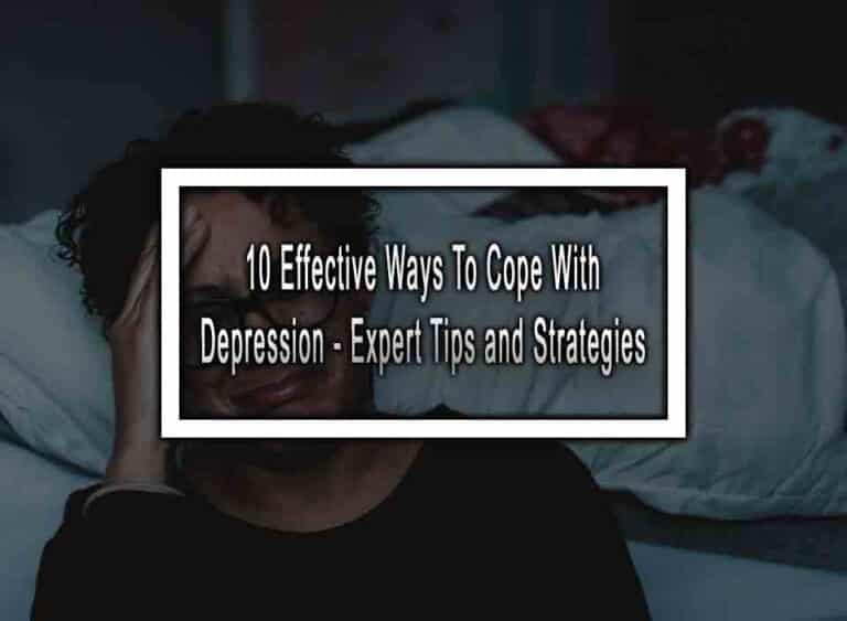 10 Effective Ways To Cope With Depression Expert Tips And Strategies