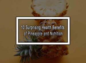 10 Surprising Health Benefits of Pineapple and Nutrition