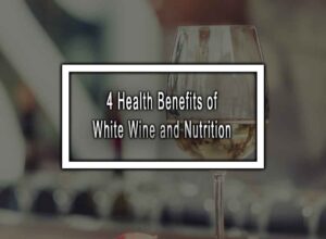 4 Health Benefits of White Wine and Nutrition