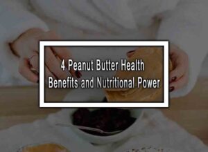 4 Peanut Butter Health Benefits and Nutritional Power