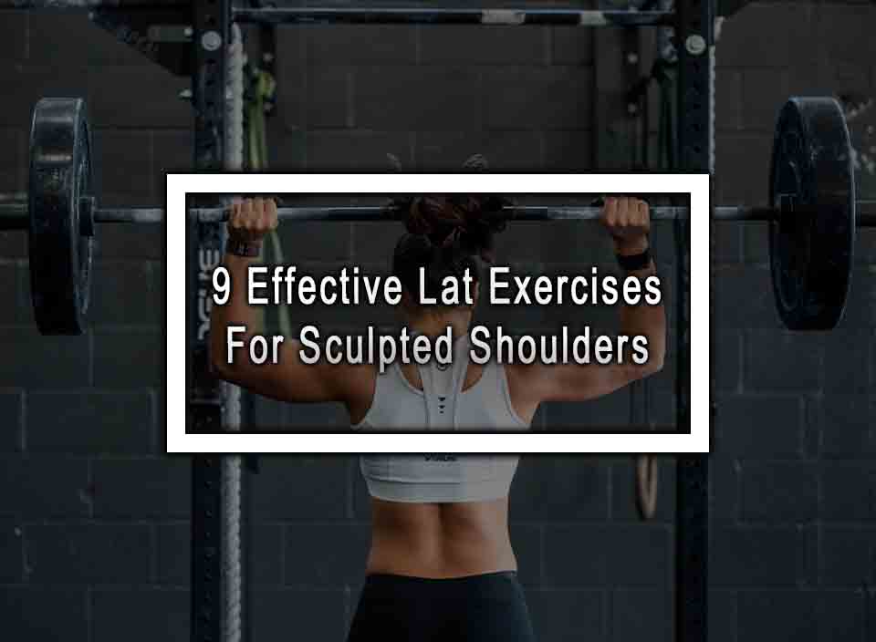 9 Effective Lat Exercises For Sculpted Shoulders