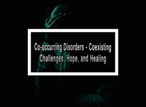 Co-occurring Disorders - Coexisting Challenges, Hope, and Healing