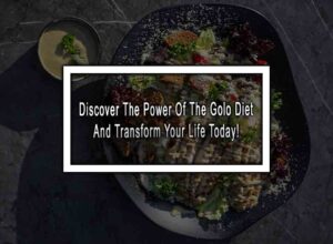 Discover The Power Of The Golo Diet And Transform Your Life Today!