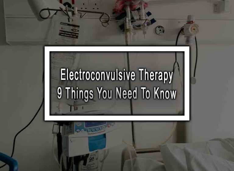 Electroconvulsive Therapy 9 Things You Need To Know